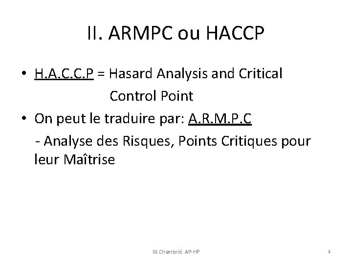 II. ARMPC ou HACCP • H. A. C. C. P = Hasard Analysis and II. ARMPC ou HACCP • H. A. C. C. P = Hasard Analysis and