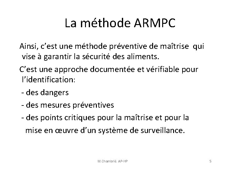 La méthode ARMPC Ainsi, c’est une méthode préventive de maîtrise qui vise à garantir La méthode ARMPC Ainsi, c’est une méthode préventive de maîtrise qui vise à garantir