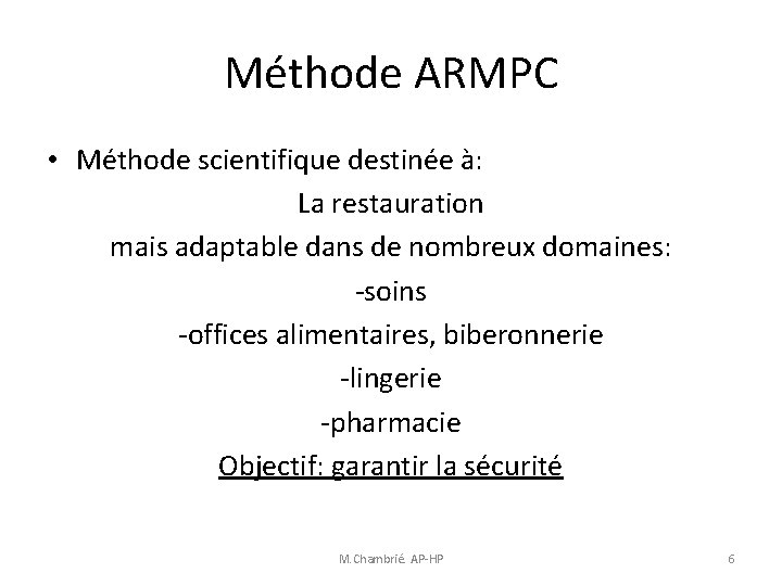 Méthode ARMPC • Méthode scientifique destinée à: La restauration mais adaptable dans de nombreux Méthode ARMPC • Méthode scientifique destinée à: La restauration mais adaptable dans de nombreux