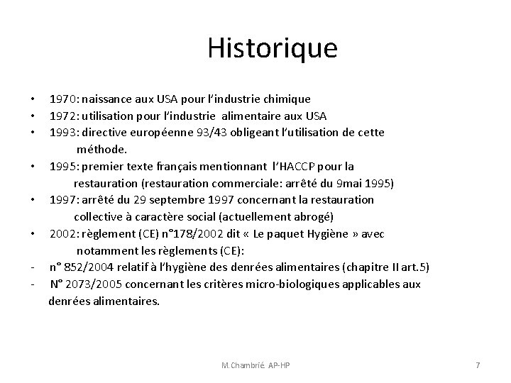Historique • 1970: naissance aux USA pour l’industrie chimique • 1972: utilisation pour l’industrie Historique • 1970: naissance aux USA pour l’industrie chimique • 1972: utilisation pour l’industrie