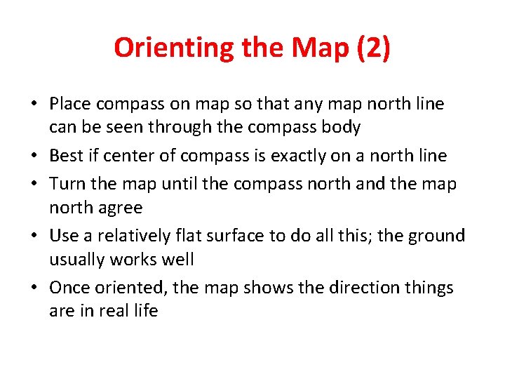 Orienting the Map (2) • Place compass on map so that any map north