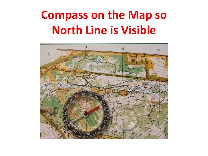 Compass on the Map so North Line is Visible 