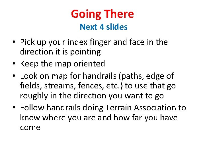 Going There Next 4 slides • Pick up your index finger and face in