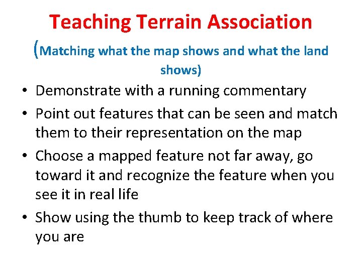 Teaching Terrain Association (Matching what the map shows and what the land shows) •
