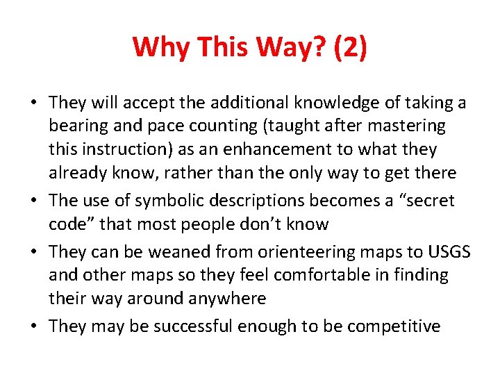 Why This Way? (2) • They will accept the additional knowledge of taking a