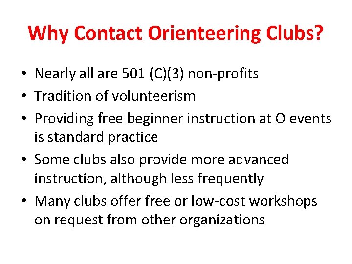 Why Contact Orienteering Clubs? • Nearly all are 501 (C)(3) non-profits • Tradition of