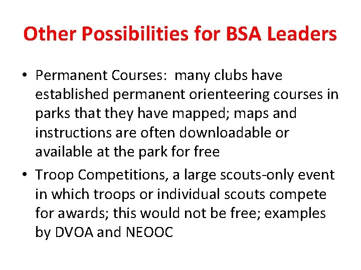 Other Possibilities for BSA Leaders • Permanent Courses: many clubs have established permanent orienteering