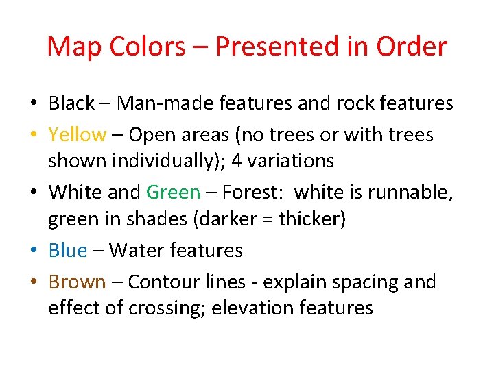 Map Colors – Presented in Order • Black – Man-made features and rock features