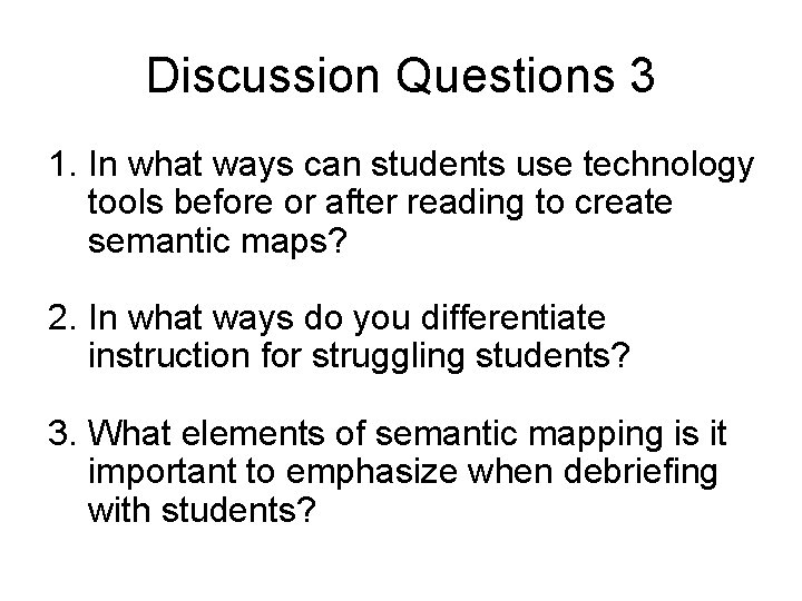 Discussion Questions 3 1. In what ways can students use technology tools before or