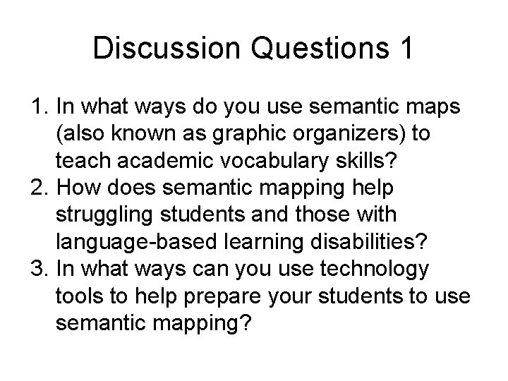 Discussion Questions 1 1. In what ways do you use semantic maps (also known