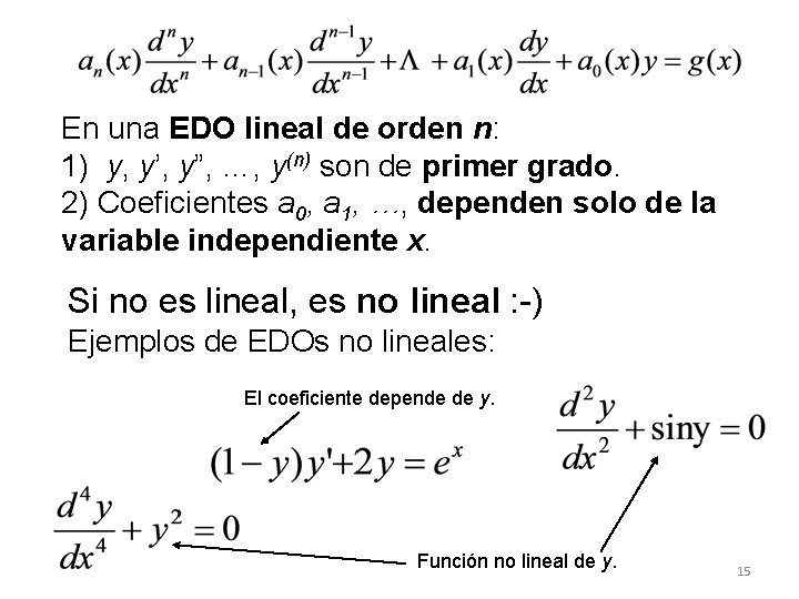 En una EDO lineal de orden n: 1) y, y’, y”, …, y(n) son En una EDO lineal de orden n: 1) y, y’, y”, …, y(n) son