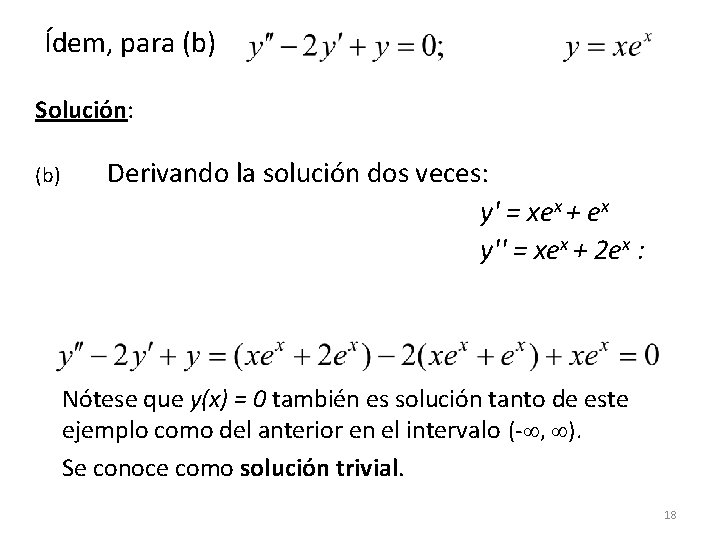 Ídem, para (b) Solución: (b) Derivando la solución dos veces: y' = xex + Ídem, para (b) Solución: (b) Derivando la solución dos veces: y' = xex +