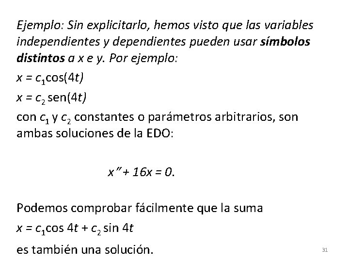 Ejemplo: Sin explicitarlo, hemos visto que las variables independientes y dependientes pueden usar símbolos Ejemplo: Sin explicitarlo, hemos visto que las variables independientes y dependientes pueden usar símbolos
