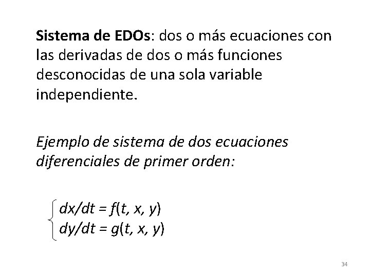 Sistema de EDOs: dos o más ecuaciones con las derivadas de dos o más Sistema de EDOs: dos o más ecuaciones con las derivadas de dos o más
