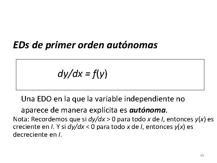 EDs de primer orden autónomas dy/dx = f(y) Una EDO en la que la EDs de primer orden autónomas dy/dx = f(y) Una EDO en la que la