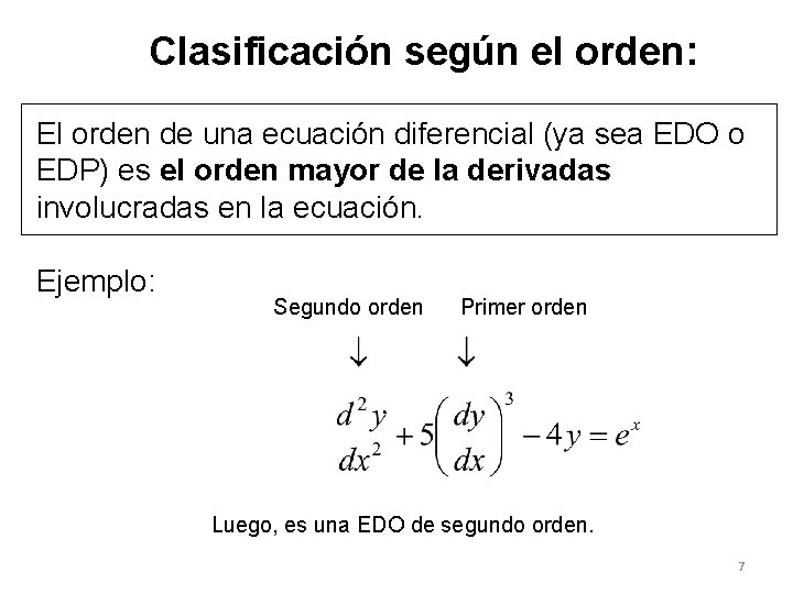 Clasificación según el orden: El orden de una ecuación diferencial (ya sea EDO o Clasificación según el orden: El orden de una ecuación diferencial (ya sea EDO o