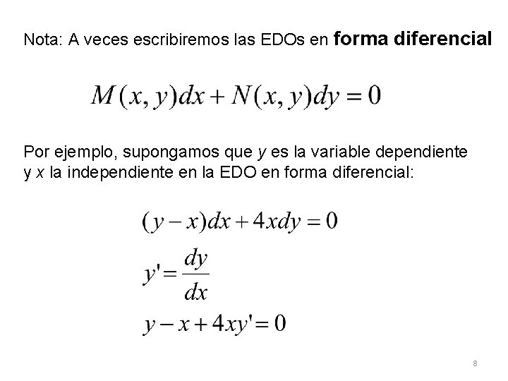 Nota: A veces escribiremos las EDOs en forma diferencial Por ejemplo, supongamos que y Nota: A veces escribiremos las EDOs en forma diferencial Por ejemplo, supongamos que y