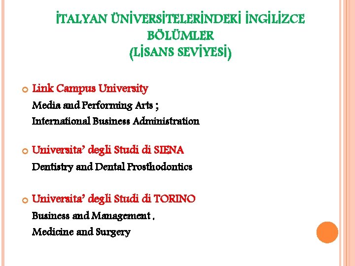 İTALYAN ÜNİVERSİTELERİNDEKİ İNGİLİZCE BÖLÜMLER (LİSANS SEVİYESİ) Link Campus University Media and Performing Arts ;