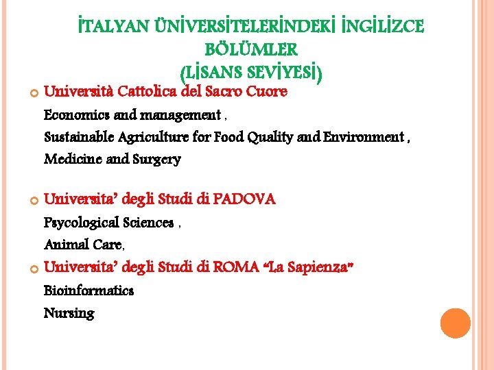  İTALYAN ÜNİVERSİTELERİNDEKİ İNGİLİZCE BÖLÜMLER (LİSANS SEVİYESİ) Università Cattolica del Sacro Cuore Economics and