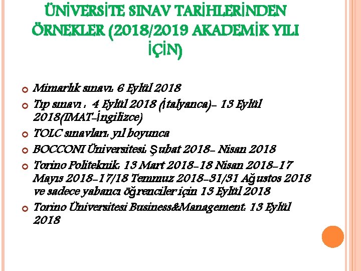 ÜNİVERSİTE SINAV TARİHLERİNDEN ÖRNEKLER (2018/2019 AKADEMİK YILI İÇİN) Mimarlık sınavı: 6 Eylül 2018 Tıp