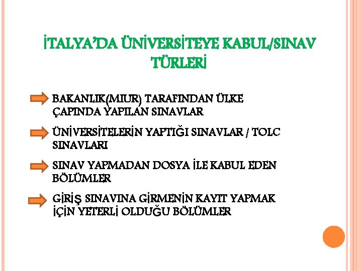 İTALYA’DA ÜNİVERSİTEYE KABUL/SINAV TÜRLERİ BAKANLIK(MIUR) TARAFINDAN ÜLKE ÇAPINDA YAPILAN SINAVLAR ÜNİVERSİTELERİN YAPTIĞI SINAVLAR /