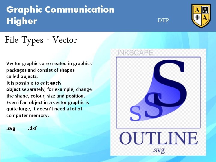 Graphic Communication Higher File Types - Vector graphics are created in graphics packages and