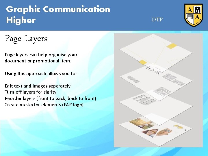 Graphic Communication Higher Page Layers Page layers can help organise your document or promotional