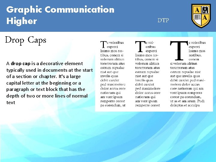 Graphic Communication Higher Drop Caps A drop cap is a decorative element typically used