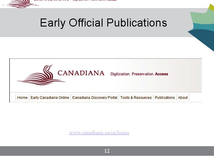 Early Official Publications www. canadiana. ca/en/home 12 Early Official Publications www. canadiana. ca/en/home 12