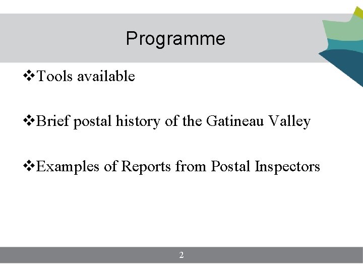 Programme Tools available Brief postal history of the Gatineau Valley Examples of Reports from Programme Tools available Brief postal history of the Gatineau Valley Examples of Reports from