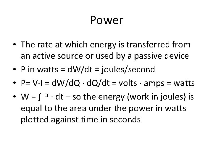 Power • The rate at which energy is transferred from an active source or