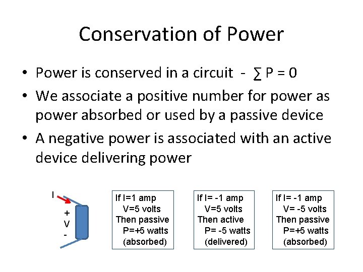 Conservation of Power • Power is conserved in a circuit - ∑ P =