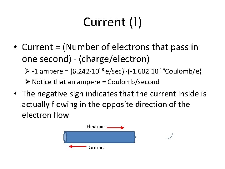 Current (I) • Current = (Number of electrons that pass in one second) ∙