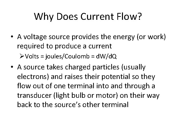 Why Does Current Flow? • A voltage source provides the energy (or work) required