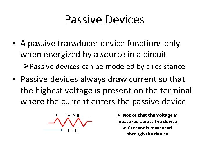 Passive Devices • A passive transducer device functions only when energized by a source