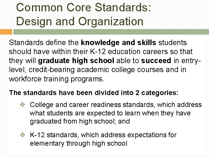 Common Core Standards: Design and Organization Standards define the knowledge and skills students should Common Core Standards: Design and Organization Standards define the knowledge and skills students should