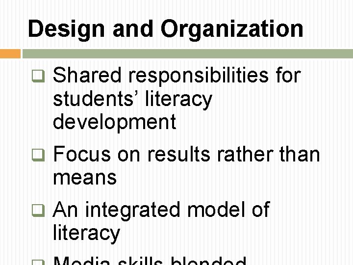 Design and Organization Shared responsibilities for students’ literacy development q Focus on results rather Design and Organization Shared responsibilities for students’ literacy development q Focus on results rather