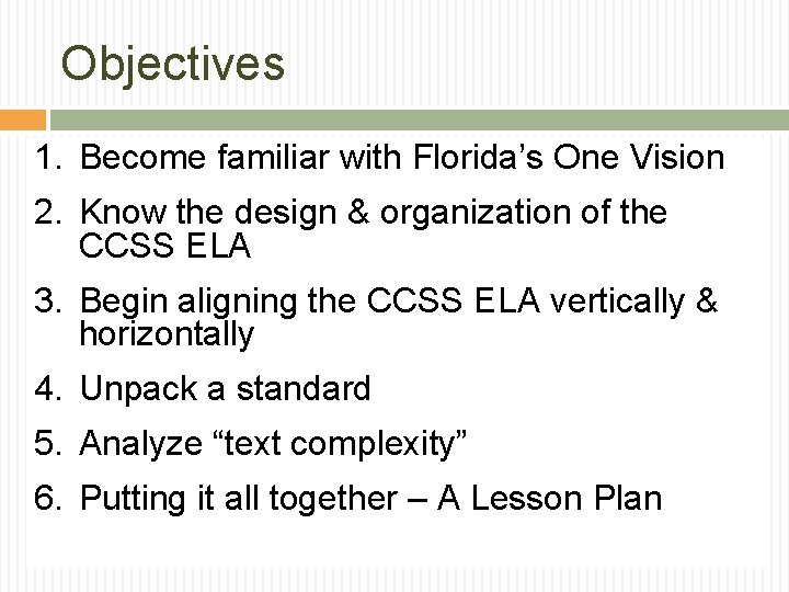 Objectives 1. Become familiar with Florida’s One Vision 2. Know the design & organization Objectives 1. Become familiar with Florida’s One Vision 2. Know the design & organization