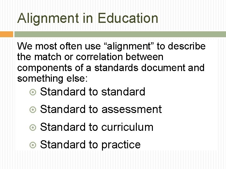 Alignment in Education We most often use “alignment” to describe the match or correlation Alignment in Education We most often use “alignment” to describe the match or correlation