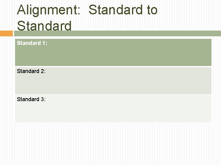 Alignment: Standard to Standard 1: Standard 2: Standard 3: Alignment: Standard to Standard 1: Standard 2: Standard 3: