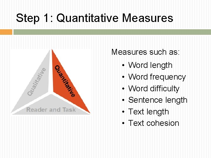 Step 1: Quantitative Measures such as: • • • Word length Word frequency Word Step 1: Quantitative Measures such as: • • • Word length Word frequency Word