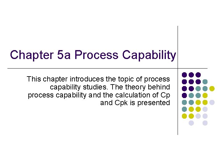 Chapter 5 a Process Capability This chapter introduces