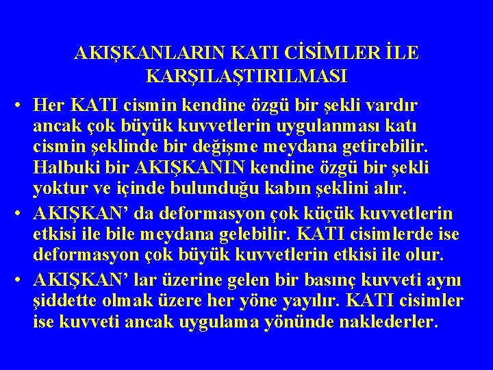 AKIŞKANLARIN KATI CİSİMLER İLE KARŞILAŞTIRILMASI • Her KATI cismin kendine özgü bir şekli vardır