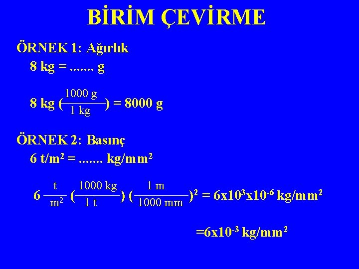 BİRİM ÇEVİRME ÖRNEK 1: Ağırlık 8 kg =. . . . g 1000 g