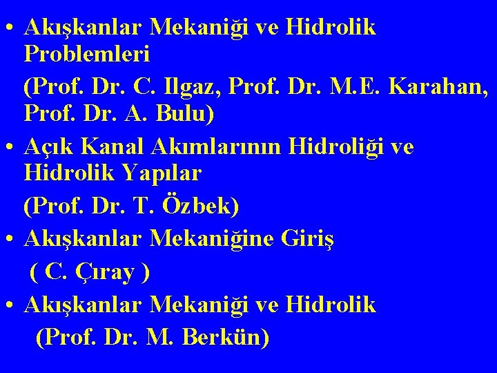  • Akışkanlar Mekaniği ve Hidrolik Problemleri (Prof. Dr. C. Ilgaz, Prof. Dr. M.