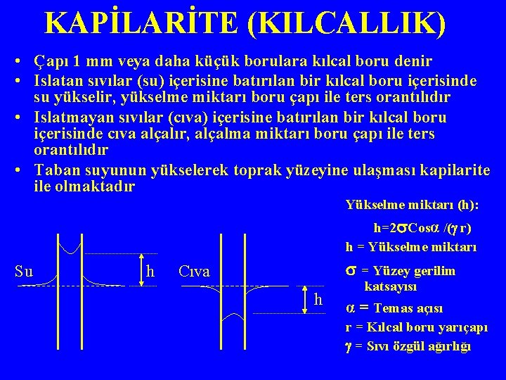 KAPİLARİTE (KILCALLIK) • Çapı 1 mm veya daha küçük borulara kılcal boru denir •