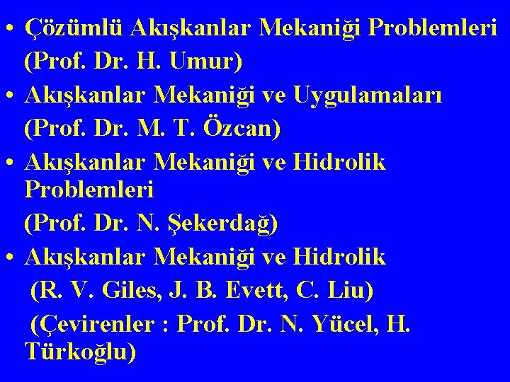  • Çözümlü Akışkanlar Mekaniği Problemleri (Prof. Dr. H. Umur) • Akışkanlar Mekaniği ve