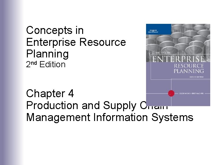 Concepts in Enterprise Resource Planning 2 nd Edition Chapter 4 Production and Supply Chain