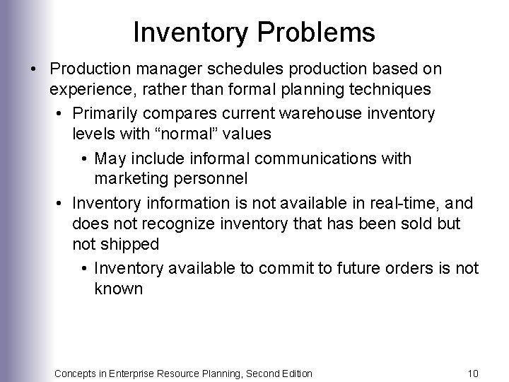 Inventory Problems • Production manager schedules production based on experience, rather than formal planning