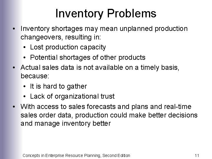 Inventory Problems • Inventory shortages may mean unplanned production changeovers, resulting in: • Lost